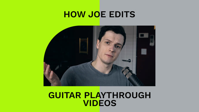 How Joe Edits his Guitar Playthrough Videos