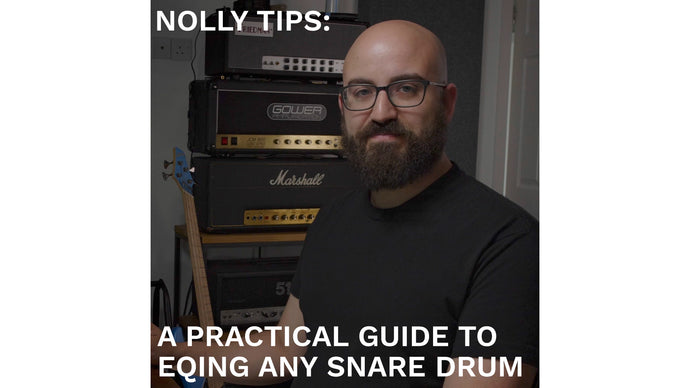 Nolly Tips: A Practical Guide to EQing any Snare Drum