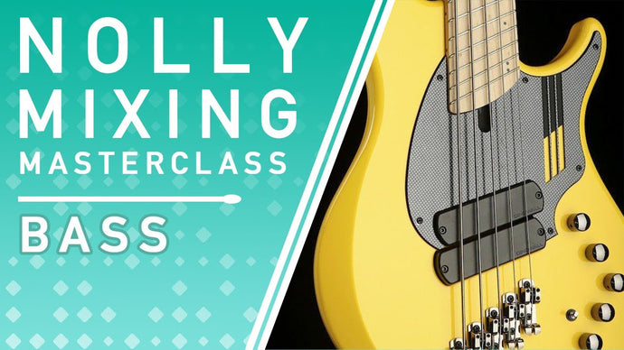 Nolly's Mixing Masterclass: Bass Processing