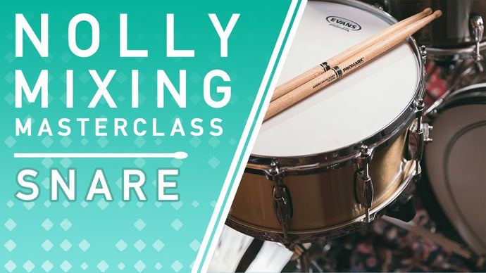 Nolly's Mixing Masterclass: Snare Drum Processing